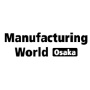 Manufacturing World, Osaka