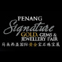 Penang Signature Gold, Gems & Jewellery Fair (PSG), Penang